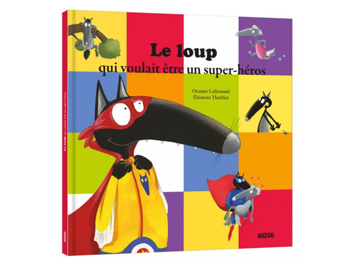 Mes grands albums - Le loup qui voulait être un super-héros