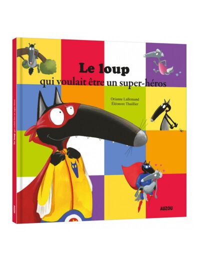 Mes grands albums - Le loup qui voulait être un super-héros