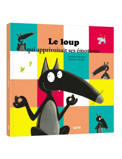 Mes grands albums - Le loup qui apprivoisait ses émotions