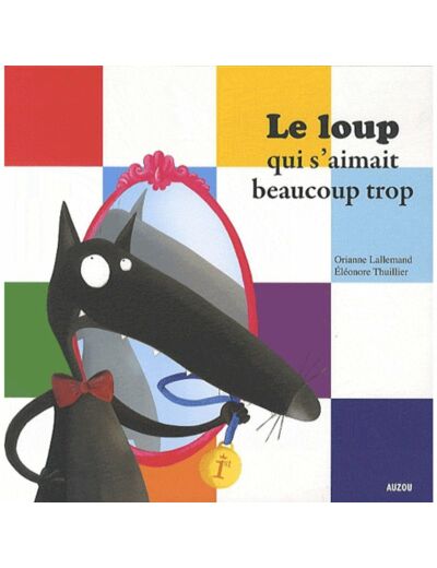 Mes p'tits albums - Le loup qui s'aimait beaucoup trop