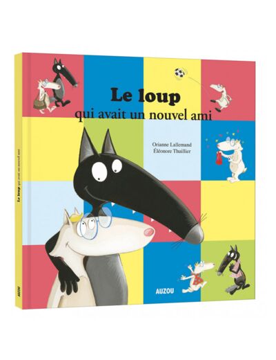 Mes grands albums - Le loup qui avait un nouvel ami