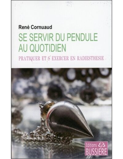 Livre : Servir du Pendule au Quotidien