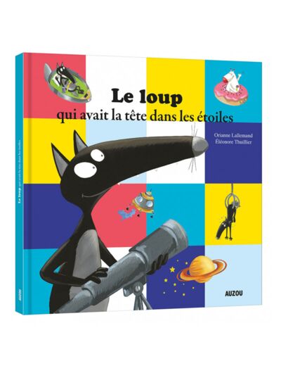 Mes grands albums - Le loup qui avait la tête dans les étoiles