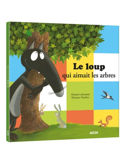 Mes grands albums - Le loup qui aimait les arbres